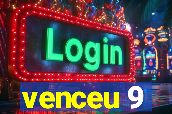 venceu 9